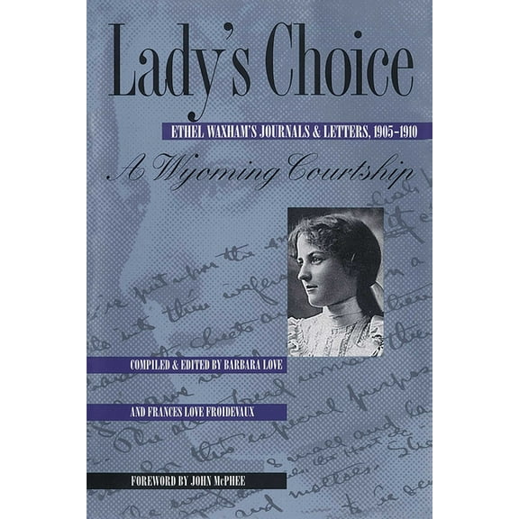 Lady's Choice: Ethel Waxham's Journals & Letters, 1905-1910, (Paperback)