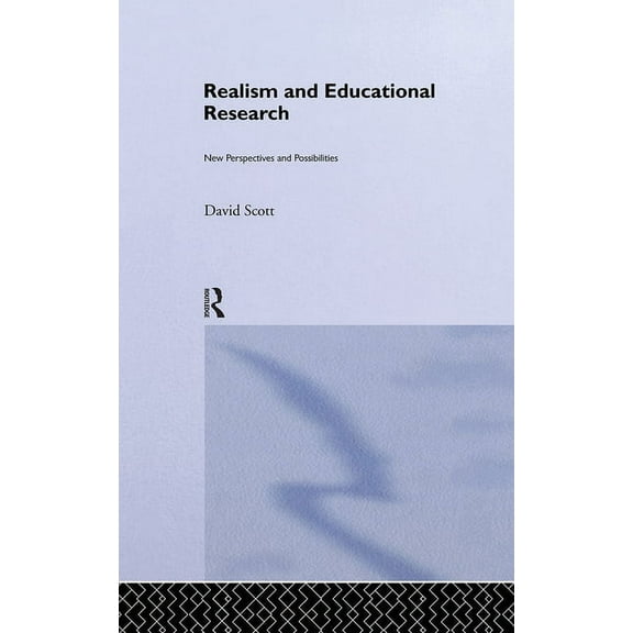 Social Research and Educational Studies Realism and Educational Research: New Perspectives and Possibilities, Book 21, (Hardcover)