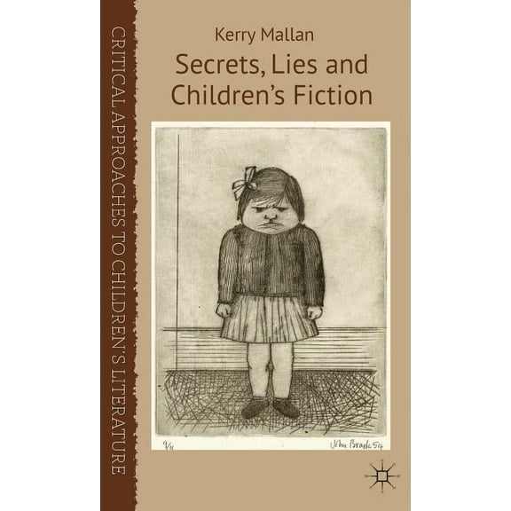 Critical Approaches to Children's Litera Secrets, Lies and Children's Fiction, (Hardcover)