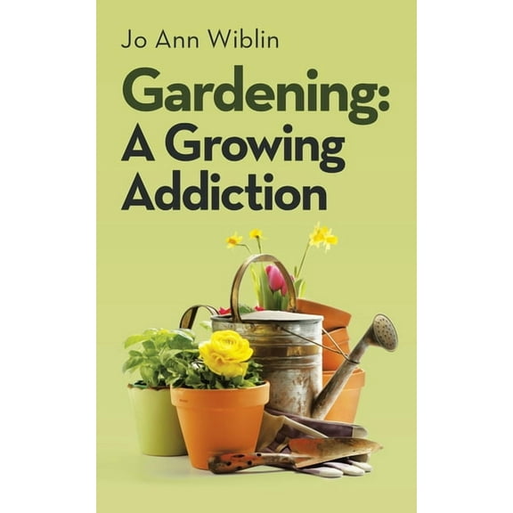 Gardening : A Growing Addiction
