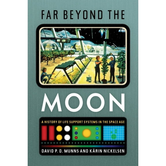 Intersections Far Beyond the Moon: A History of Life Support Systems in the Space Age, Book 9, (Hardcover)