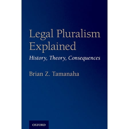 Legal Pluralism Explained: History Theory Consequences (Paperback)
