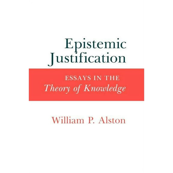 Epistemic Justification: Essays in the Theory of Knowledge, (Paperback)