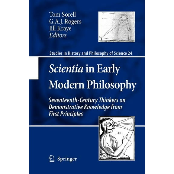 Studies in History and Philosophy of Sci Scientia in Early Modern Philosophy: Seventeenth-Century Thinkers on Demonstrative Knowledge from First Principles, Book 24, (Paperback)