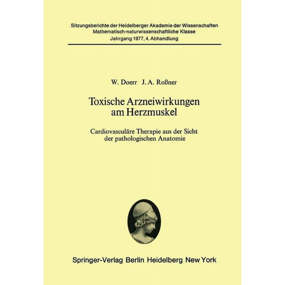 Toxische Arzneiwirkungen Am Herzmuskel: CardiovaskulÃ¤re Therapie Aus Der Sicht Der Pathologischen Anatomie, (Paperback)