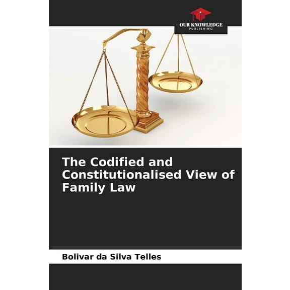 The Codified and Constitutionalised View of Family Law, (Paperback)