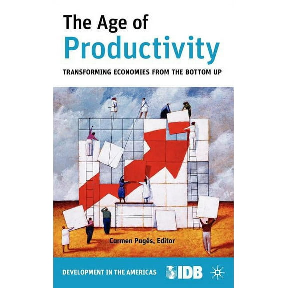 Development in the Americas (Hardcover) The Age of Productivity: Transforming Economies from the Bottom Up, (Hardcover)