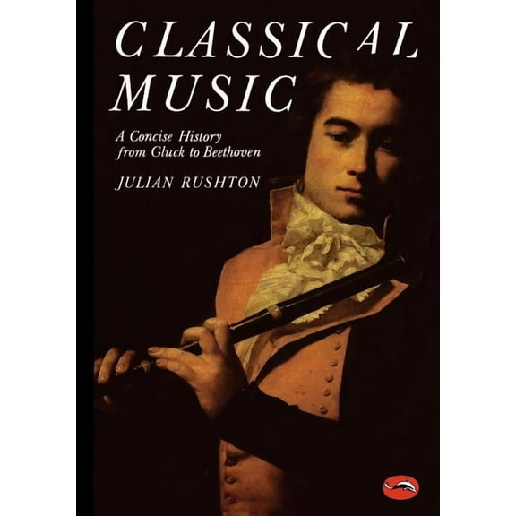 World of Art Classical Music: A Concise History from Gluck to Beethoven, (Paperback)
