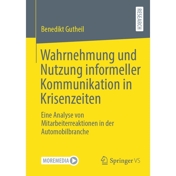 Wahrnehmung Und Nutzung Informeller Kommunikation in Krisenzeiten: Eine Analyse Von Mitarbeiterreaktionen in Der Automob, (Paperback)