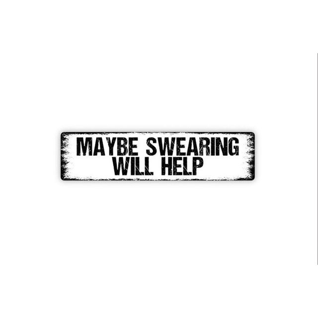 (Metal de aluminio) Tal vez las malas palabras ayuden a firmar una maldición divertida, maldición, ¡vaya!, mala suerte, letrero rústico de metal para calle o placa con nombre para puerta, tamaño: 4 x