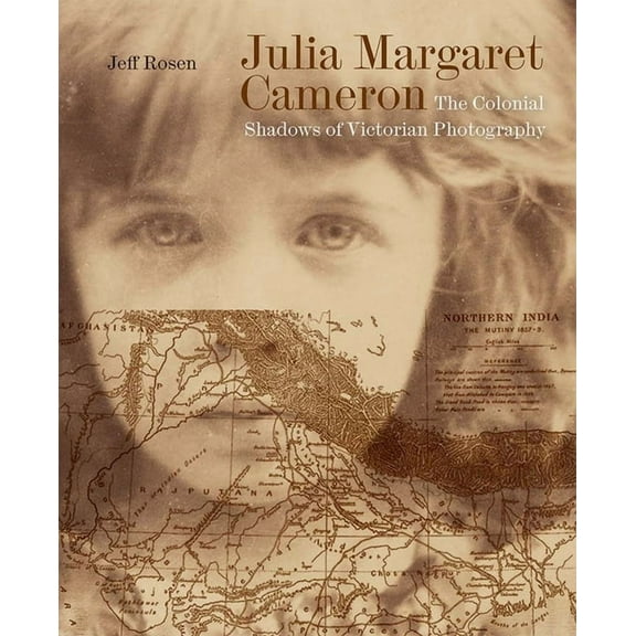 Julia Margaret Cameron: The Colonial Shadows of Victorian Photography, (Hardcover)