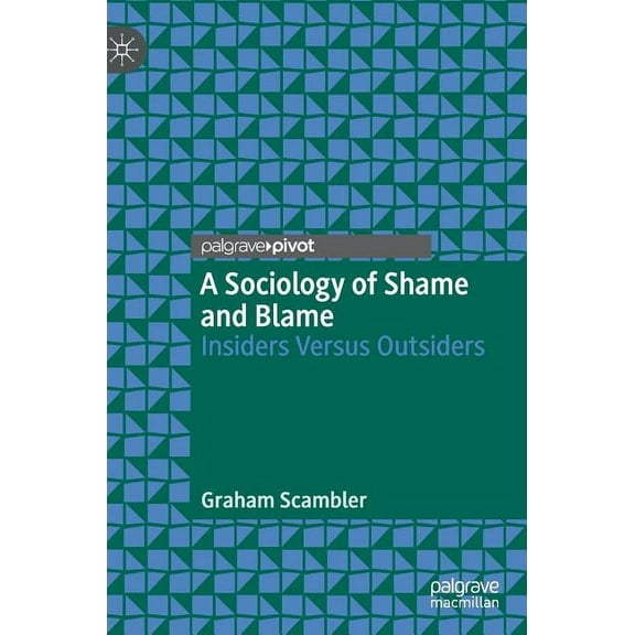 A Sociology of Shame and Blame: Insiders Versus Outsiders, (Hardcover)