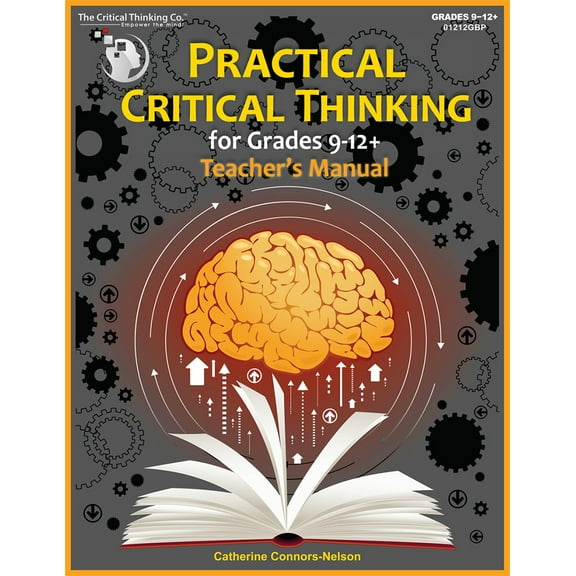 Practical Critical Thinking: Teacher's Manual - Problem-Solving, Reasoning, Logic, Arguments (Grades 9-12)