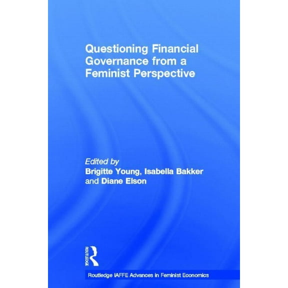 Routledge Iaffe Advances in Feminist Eco Questioning Financial Governance from a Feminist Perspective, (Hardcover)
