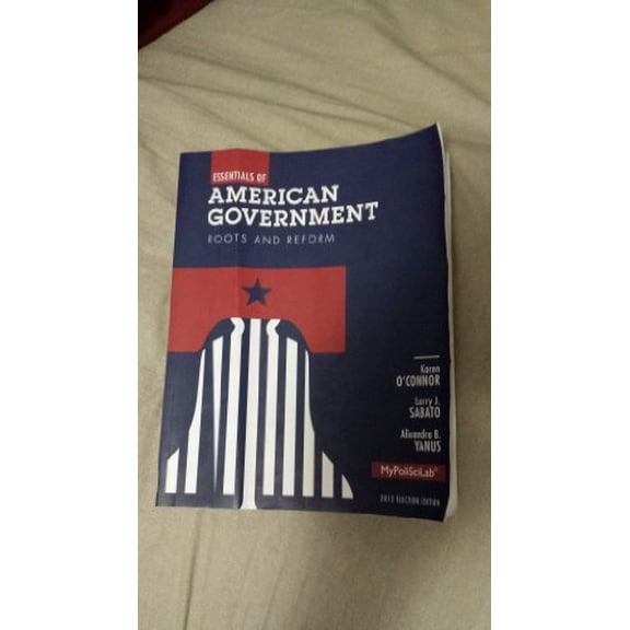 Pre-Owned Essentials of American Government: Election Edition: Roots and Reform (Paperback) 0205883990 9780205883998
