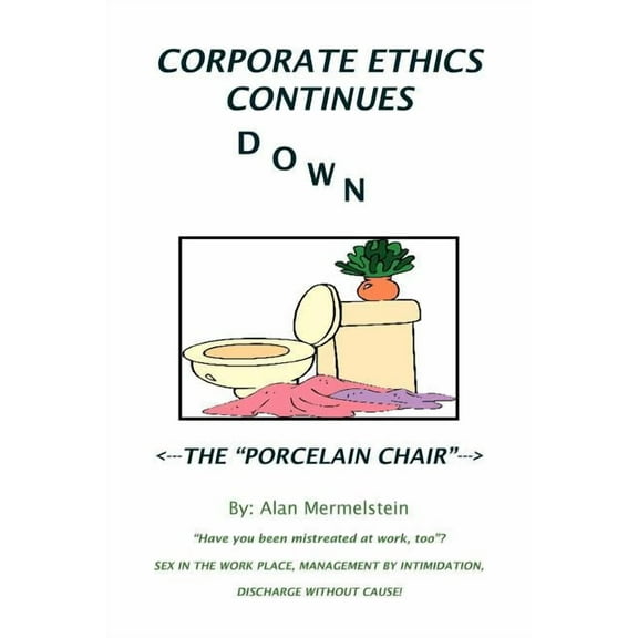 Corporate Ethics Continues Down the Porcelain Chair (Paperback)