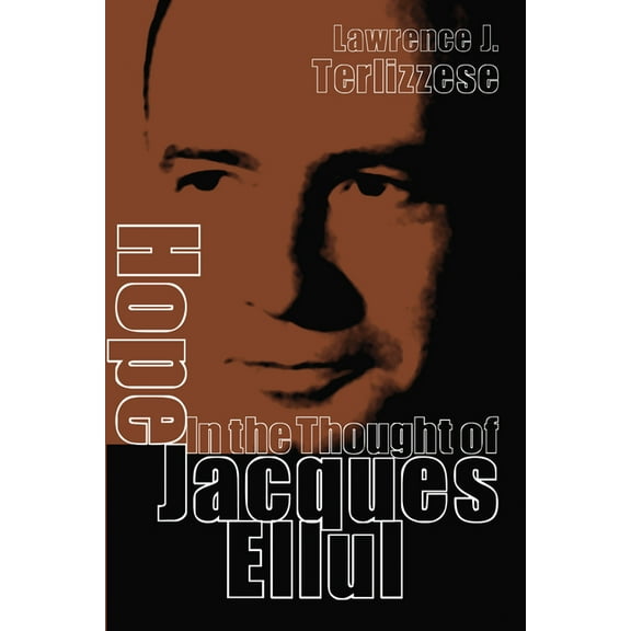Hope in the Thought of Jacques Ellul (Hardcover)