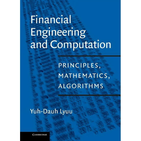 Financial Engineering and Computation: Principles, Mathematics, Algorithms, (Hardcover)