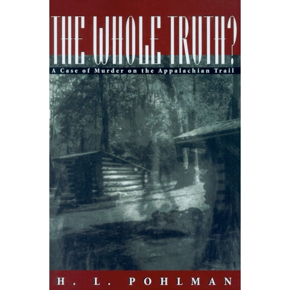 The Whole Truth? : A Case of Murder on the Appalachian Trail (Paperback)