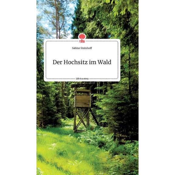 Der Hochsitz im Wald. Life is a Story - story.one (Hardcover)