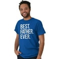 thumbnail image 4 of Best Father Ever Dad Fathers Day Men's Graphic T Shirt Tees Brisco Brands L, 4 of 6