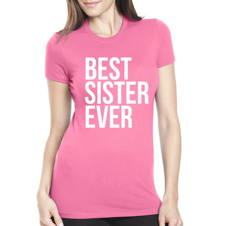 Women's Best Sister Ever T Shirt Funny Siblings Tee Sisters (Best Ever Big Sister)