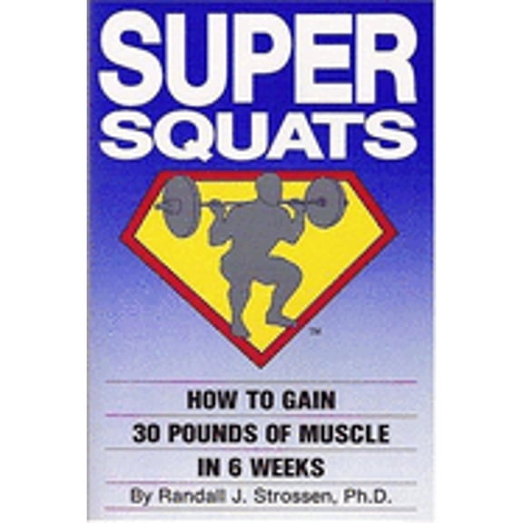 Pre-Owned Super Squats: How to Gain 30 Pounds of Muscle in 6 Weeks (Paperback) 0926888005 9780926888005