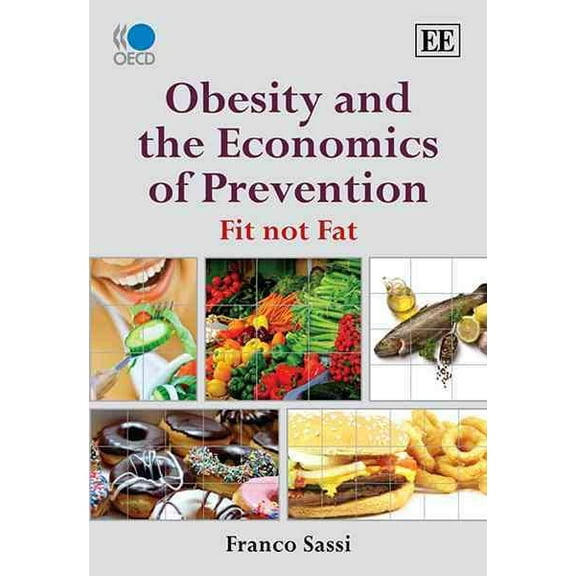 Obesity and the Economics of Prevention : Fit Not Fat