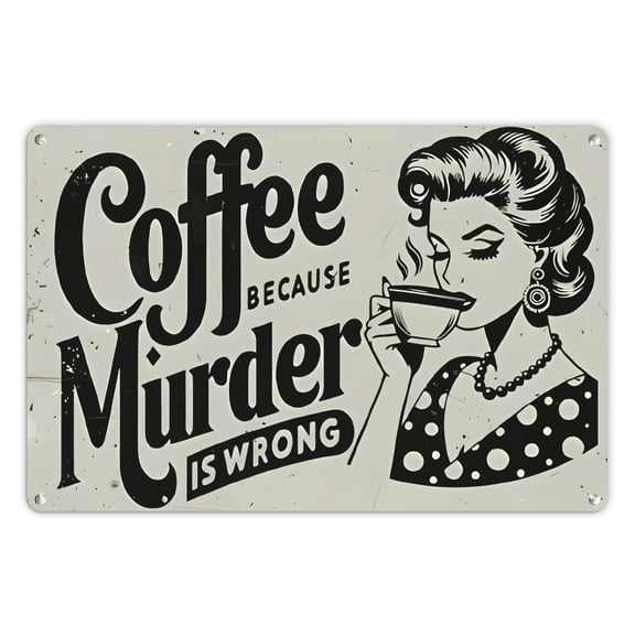 2D Flat, 1pc Aluminum Metal Sign Coffee Because Murder Is Wrong, Funny Retro Coffee Wall Art, Vintage Kitchen Decor, Humor Quote Sign, Coffee Lover Gift.
