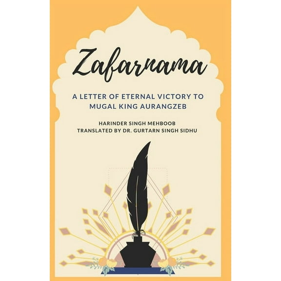Sehje Rachio Khalsa: Zafarnama: A Letter of Eternal Victory to Mugal King Aurangzeb (Paperback)