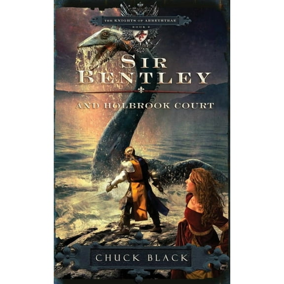 The Knights of Arrethtrae: Sir Bentley and Holbrook Court (Series #2) (Paperback)