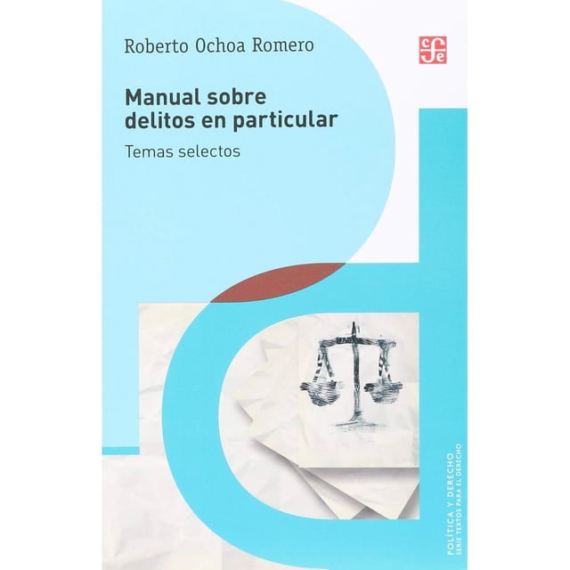 Libro Manual Sobre Delitos En Particular. Tapa Blanda, Autor Roberto Ochoa Romero, Editorial Fondo De Cultura Economica
