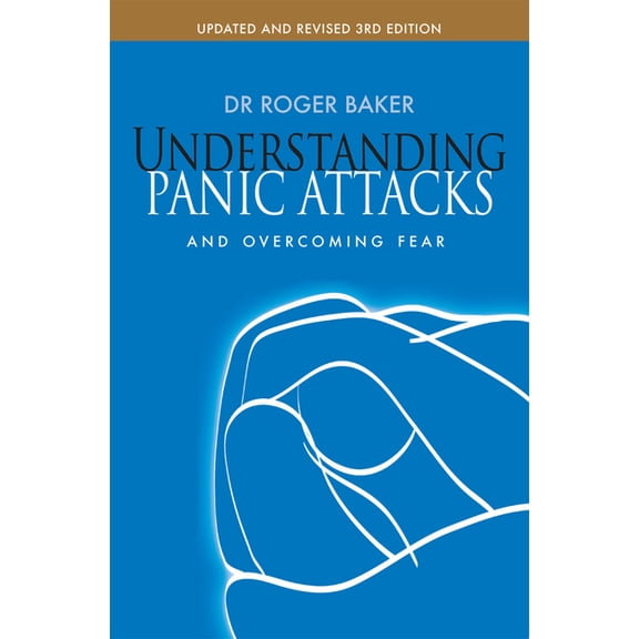 Understanding Panic Attacks and Overcoming Fear, (Paperback)