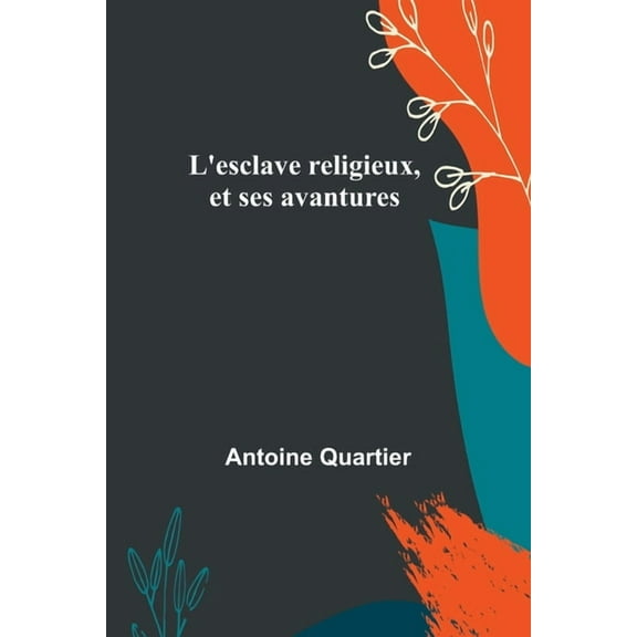 L'esclave religieux, et ses avantures, (Paperback)