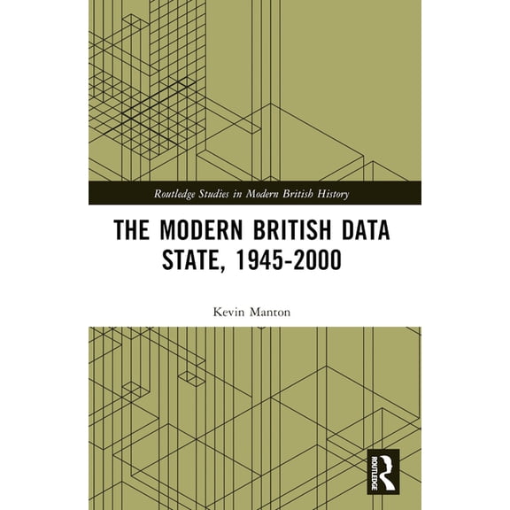 Routledge Studies in Modern British Hist The Modern British Data State, 1945-2000, (Paperback)