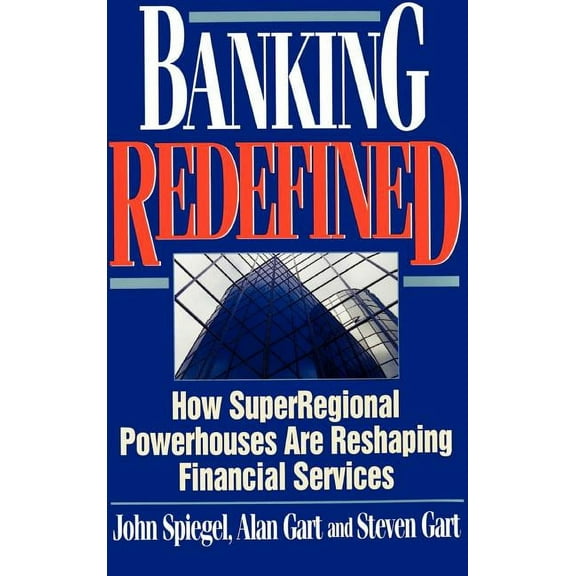 Bankline Publication: Banking Redefined: How Superregional Powerhouses Are Reshaping Financial Services (Hardcover)