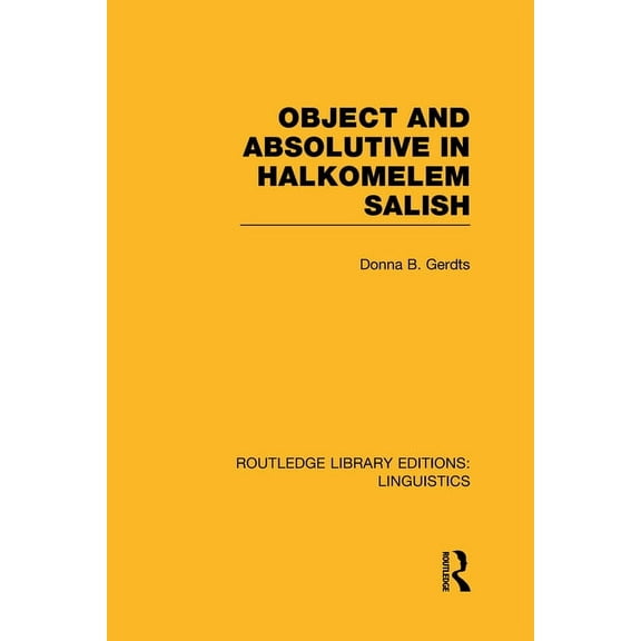 Routledge Library Editions: Linguistics Object and Absolutive in Halkomelem Salish, (Hardcover)