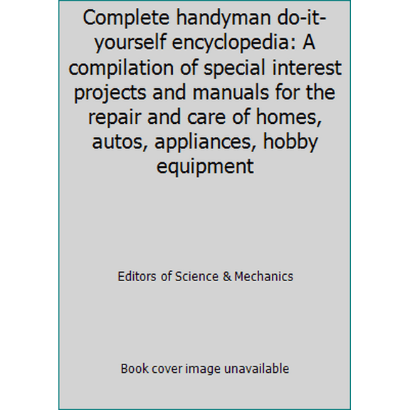 Pre-Owned Complete handyman do-it-yourself encyclopedia: A compilation of special interest projects and manuals for the repair and care of homes, autos, appli... (Loose Leaf) 0874757002 9780874757002