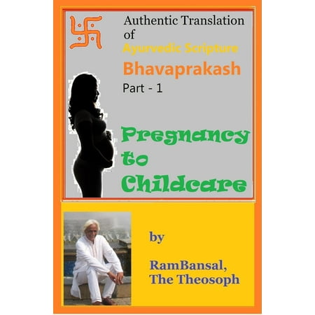 Authentic Translation of Ayurvedic Scripture Bhavaprakash Part 1: Pregnancy to Childcare -