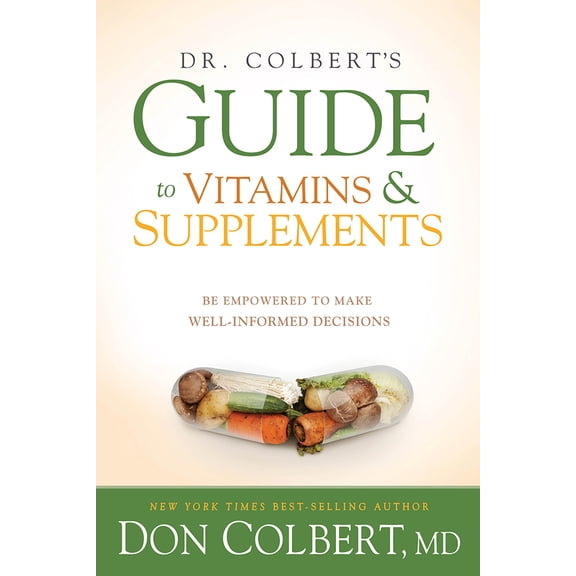 Pre-Owned Dr. Colbert's Guide to Vitamins and Supplements: Be Empowered to Make Well-Informed Decisions (Paperback) 1629987638 9781629987637