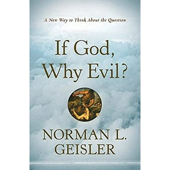 Pre-Owned If God, Why Evil?: A New Way to Think about the Question (Paperback) 0764208128 9780764208126