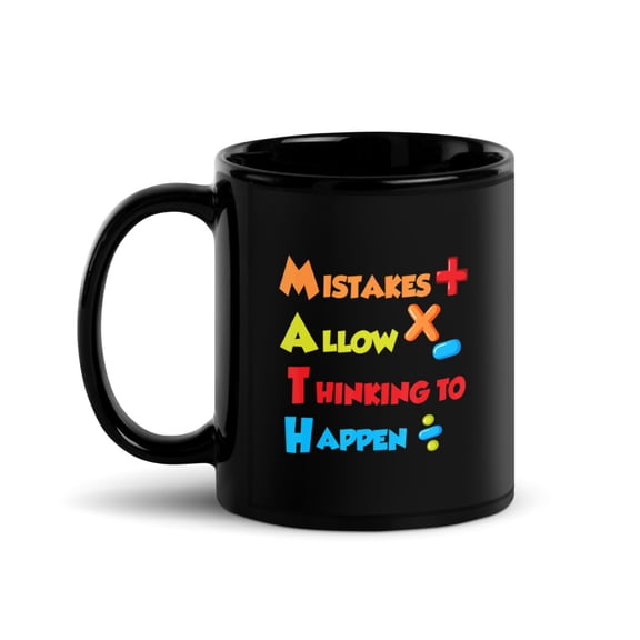Black Glossy Mug, Mistakes allow Thinking to happen Mathematics Math , M-5818 (11 oz)