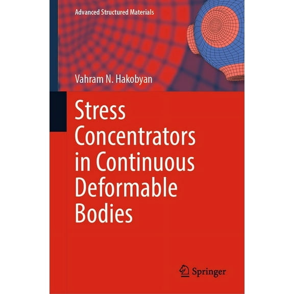 Advanced Structured Materials Stress Concentrators in Continuous Deformable Bodies, Book 181, (Hardcover)