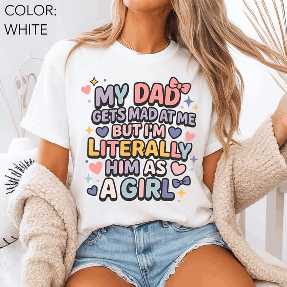 TOKAIPlus Funny Dad Daughter Matching T Shirt Cute Graphic Tee My Dad Gets Mad At Me But I'm Literally Him As A Daughter Family Humor Gift