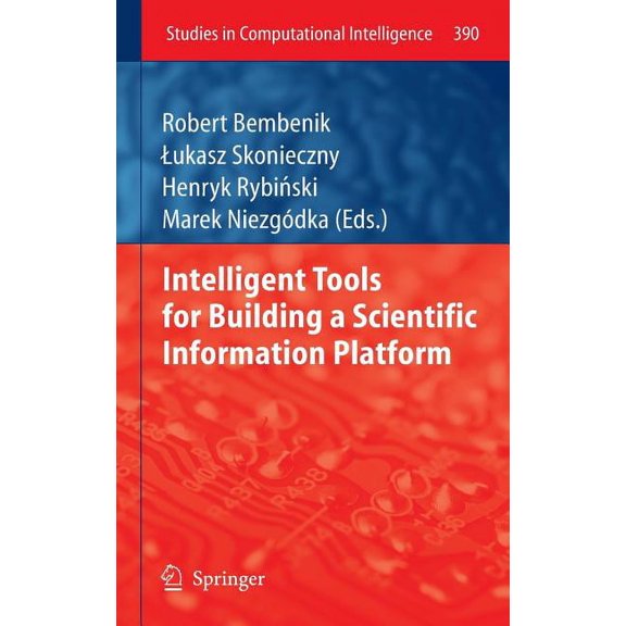 Studies in Computational Intelligence Intelligent Tools for Building a Scientific Information Platform, Book 390, (Hardcover)