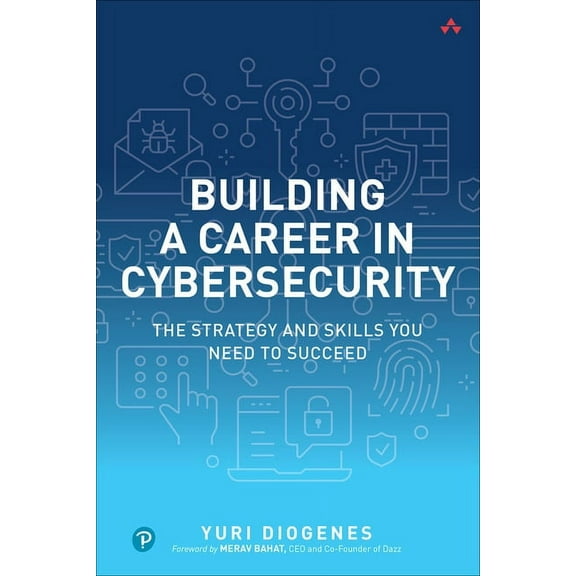 Building a Career in Cybersecurity: The Strategy and Skills You Need to Succeed, (Paperback)