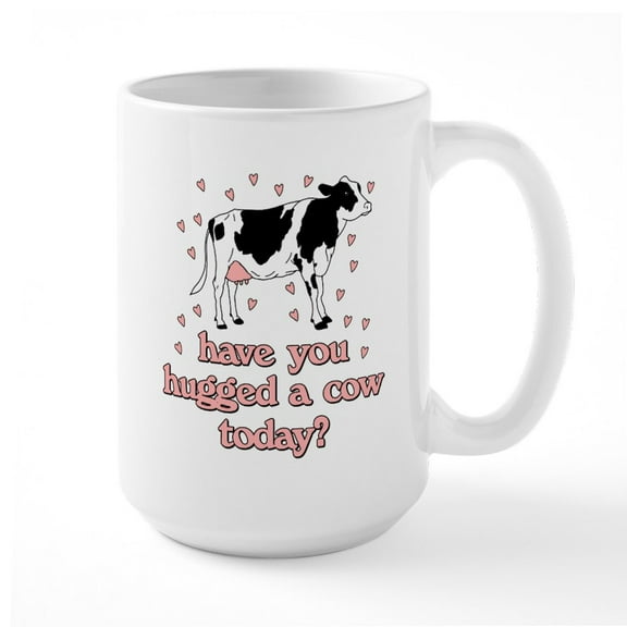 CafePress - Have You Hugged Your Cow - 15 oz Ceramic Large White Novelty Mug