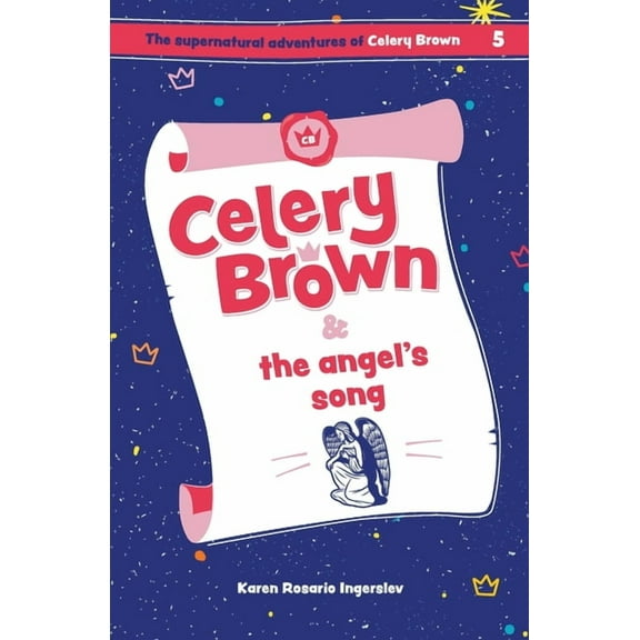 The Supernatural Adventures of Celery Br Celery Brown and the angel's song, Book 5, (Paperback)