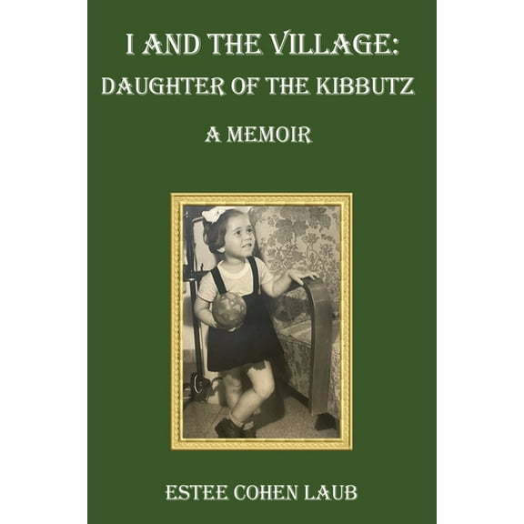 I and the Village: Daughter of the Kibbutz, (Paperback)