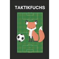 Taktikfuchs : Der Spiel-Begleiter Für Jeden Fußballtrainer, Mit Vielen Infos Zum Spielverlauf Und Einer Taktiktafel, 122 Seiten (Paperback)